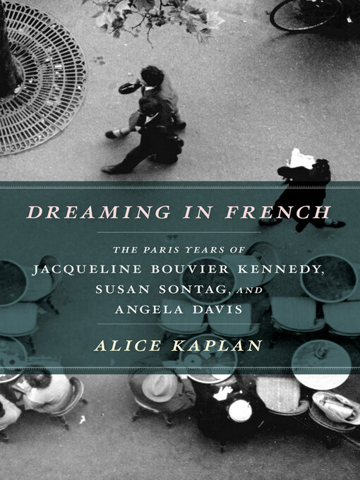 Title details for Dreaming in French by Alice Kaplan - Available